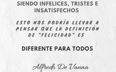 Algunas personas son felices siendo infelices, tristes e insatisfechos…