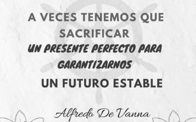 A veces, tenemos que sacrificar un presente perfecto para garantizarnos un futuro estable