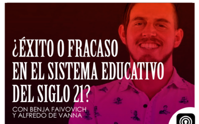 Podcast: ¿Éxito o fracaso del Sistema Educativo del Siglo 21?