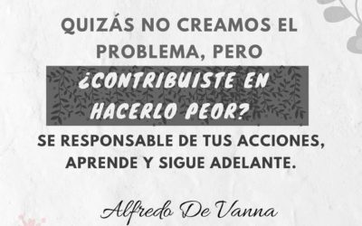 Quizás no creamos el problema, pero ¿contribuiste a hacerlo peor?