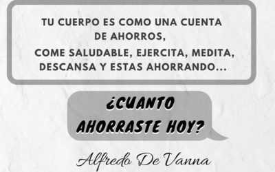 Tu cuerpo es como una cuenta de ahorros…¿Cuánto ahorraste hoy?