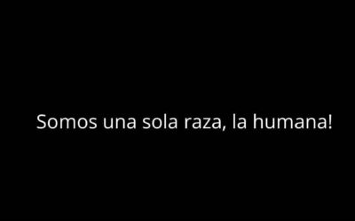 Somos una sola Raza: ¡La Raza Humana!