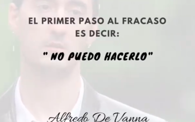 El Primer Paso al Fracaso es decir: «No puedo hacerlo».