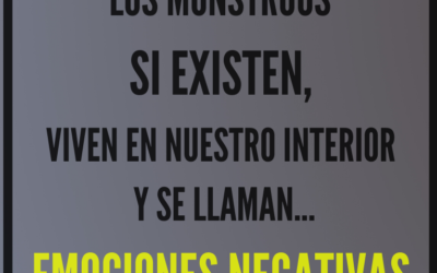 Emociones Negativas… Los monstruos que habitan en nuestro interior.