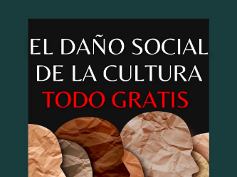 El Daño social de la Cultura «TODO GRATIS»